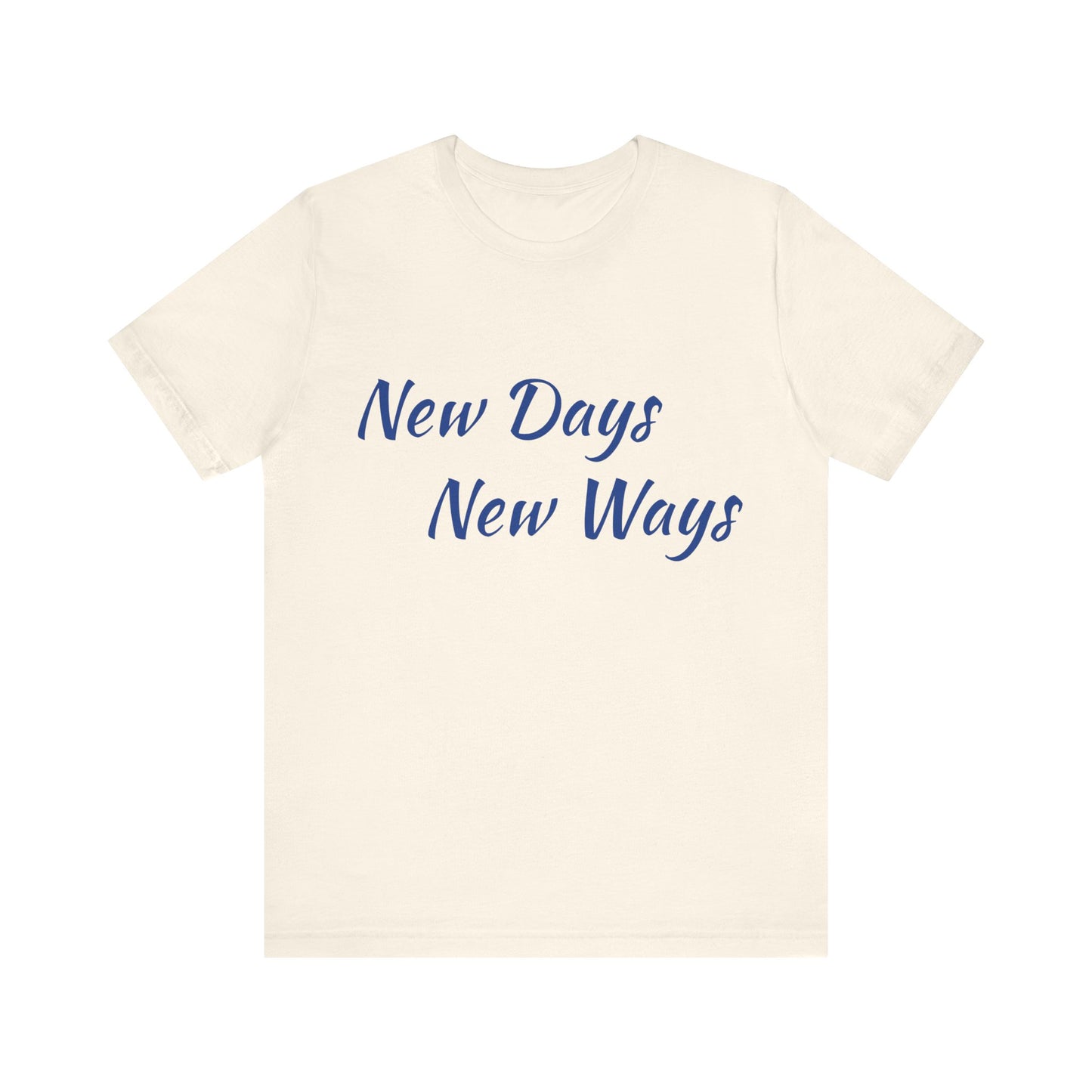 New Days New Ways Tee