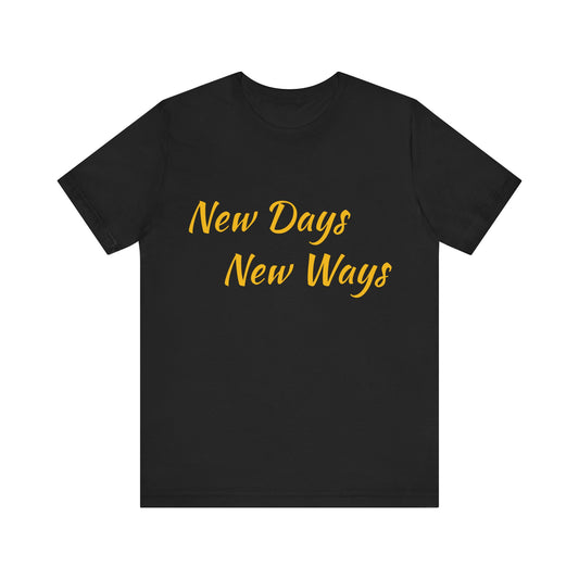 New Days New Ways Tee