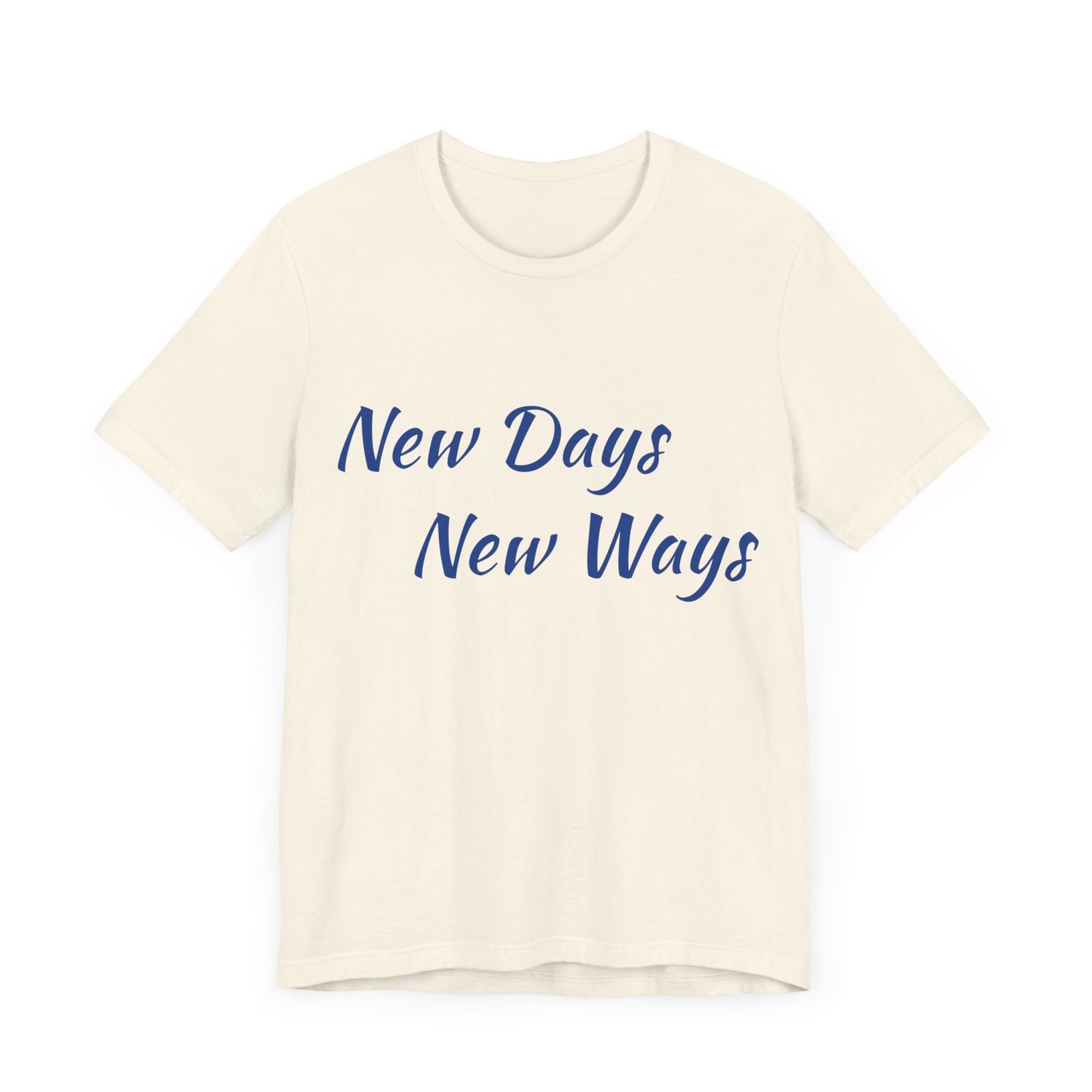 New Days New Ways Tee